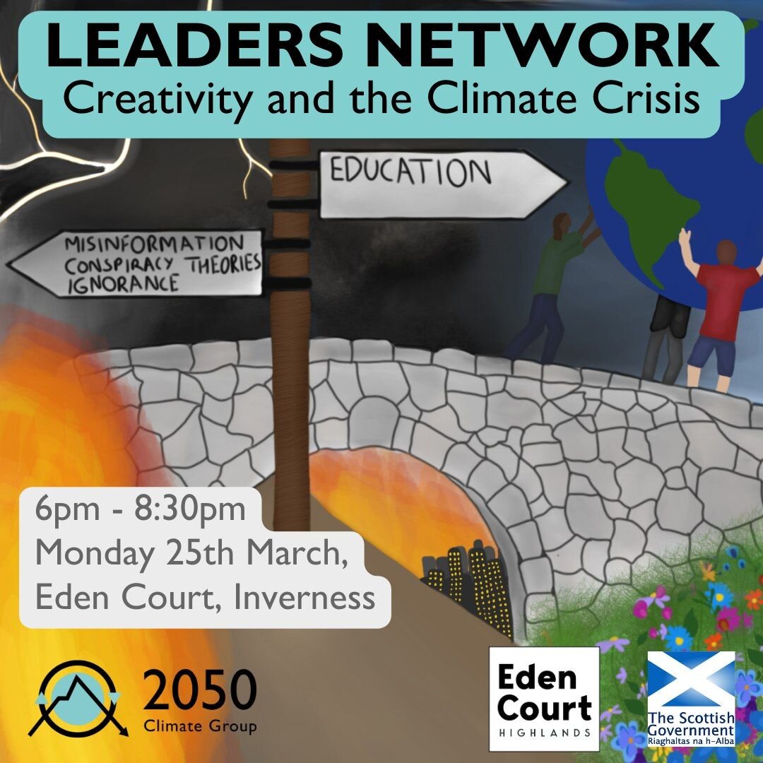 Leaders Network event: Cretaivity and the Climate Crisis 🎭🎻🎨

Join us on Monday 25th March, 6pm - 8:30pm at Eden Court Inverness

This event is completely free and open to anyone aged 18 - 35 interested in tackling the climate crisis and meeting l