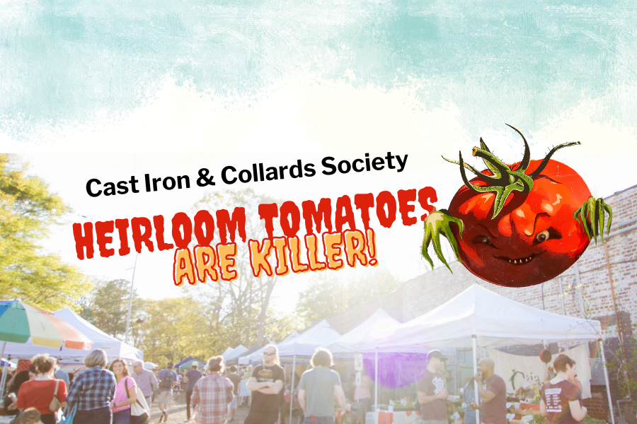 Cast Iron & Collards Society: Heirloom Tomatoes Are Killer!