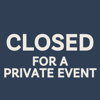 CLOSED for a private event