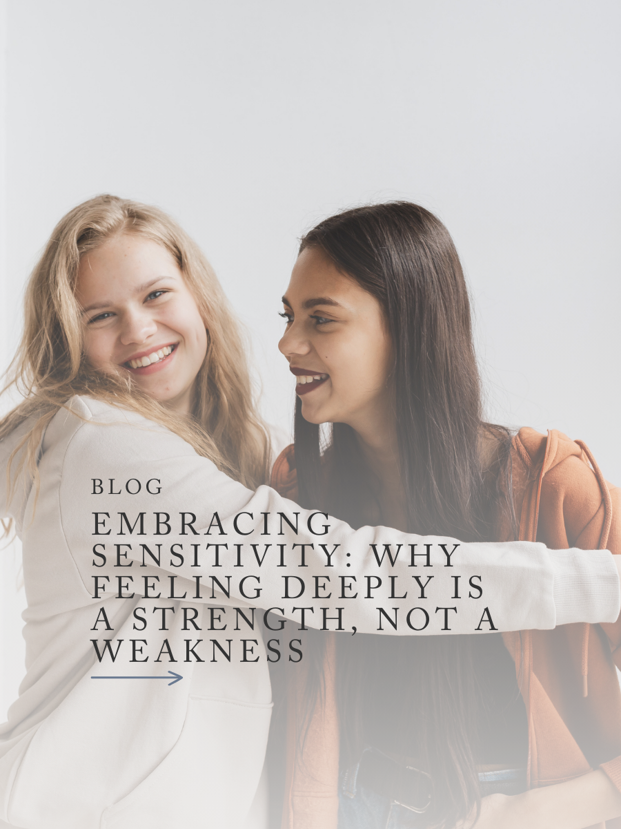 Embracing Sensitivity: Why Feeling Deeply is a Strength, Not a Weakness