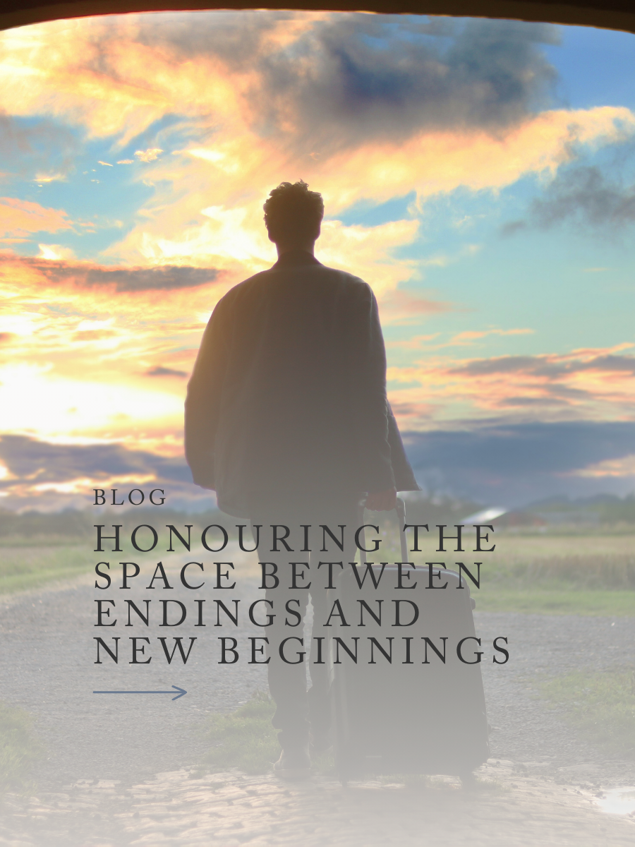 Honouring the Space Between Endings and New Beginnings
