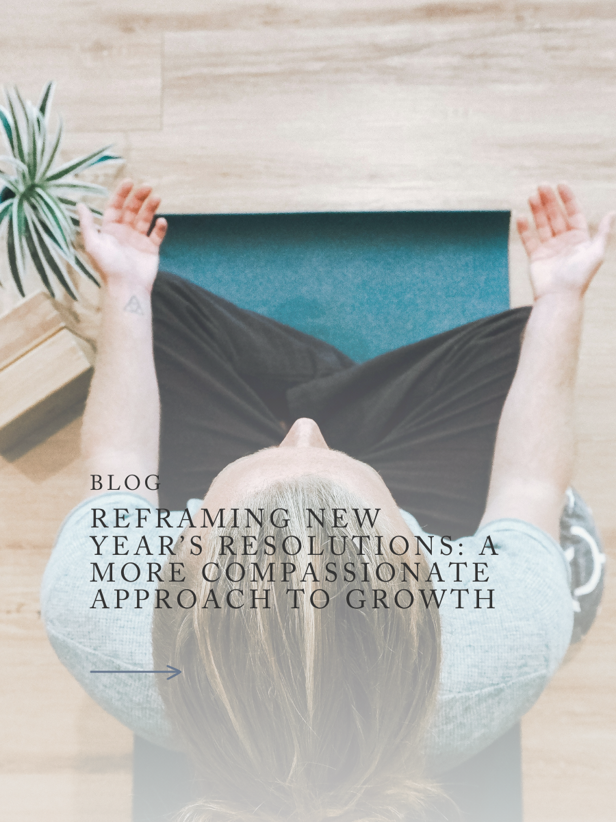 Reframing New Year’s Resolutions: A More Compassionate Approach to Growth