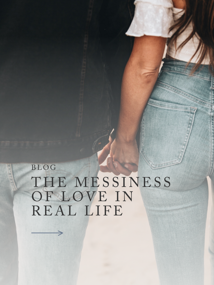 The Messiness&nbsp;of Love in Real Life