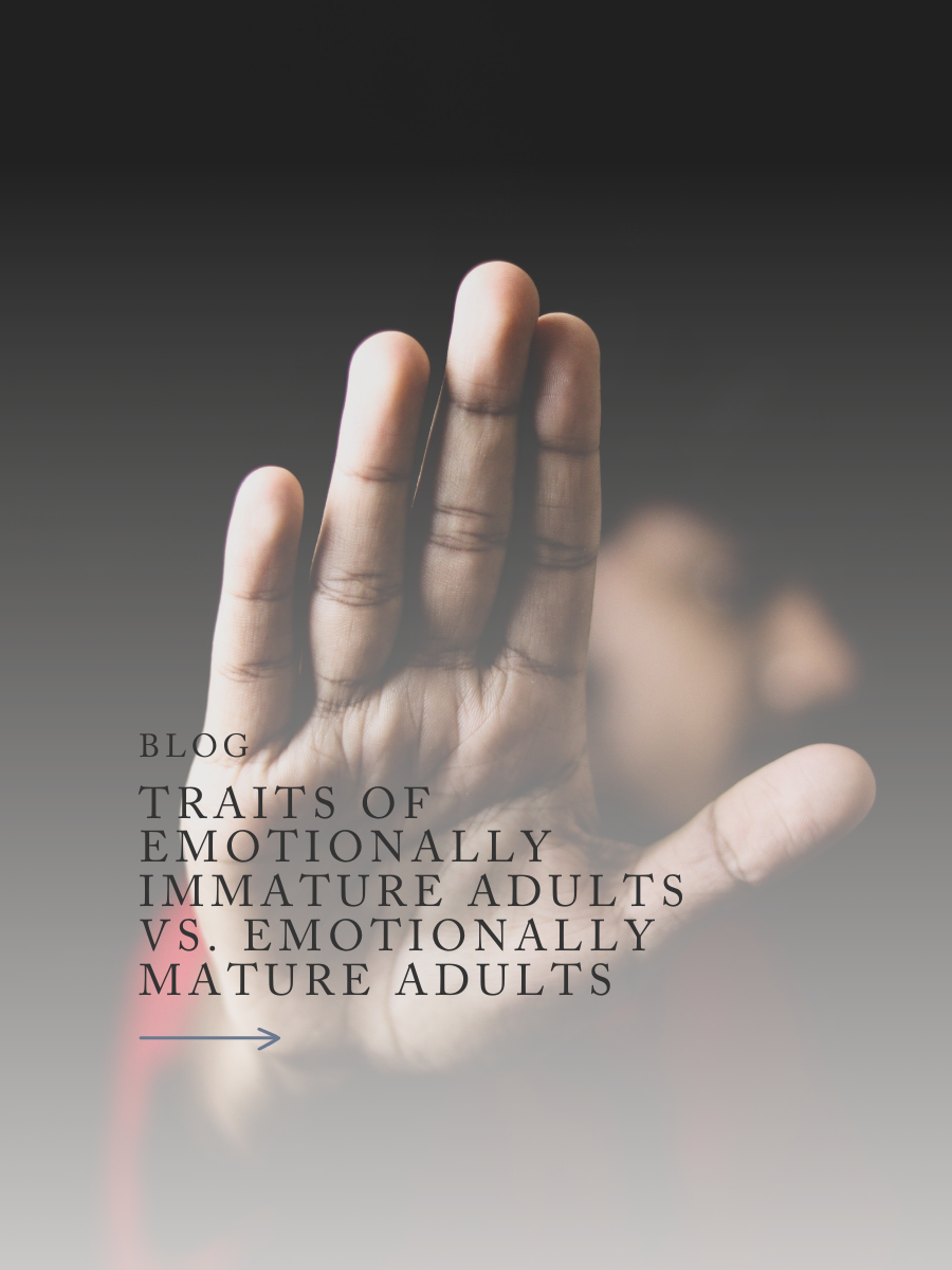 Traits of Emotionally Immature Adults vs. Emotionally Mature Adults