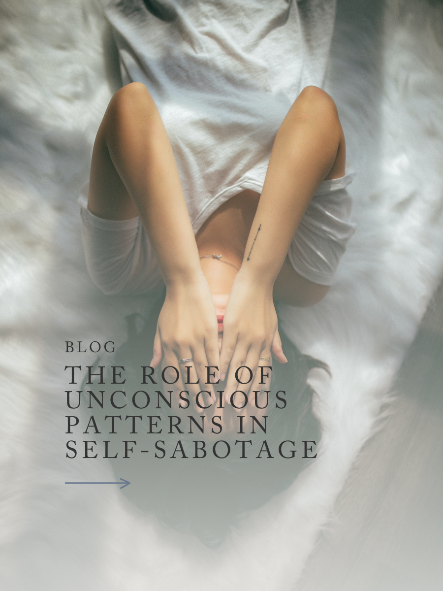 The Role of Unconscious Patterns in Self-Sabotage