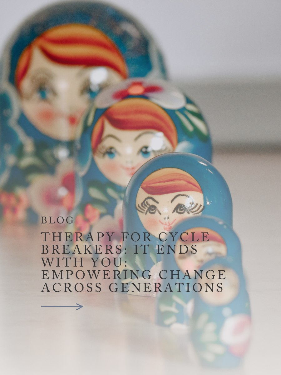 Therapy for Cycle Breakers: It Ends with You: Empowering Change Across Generations