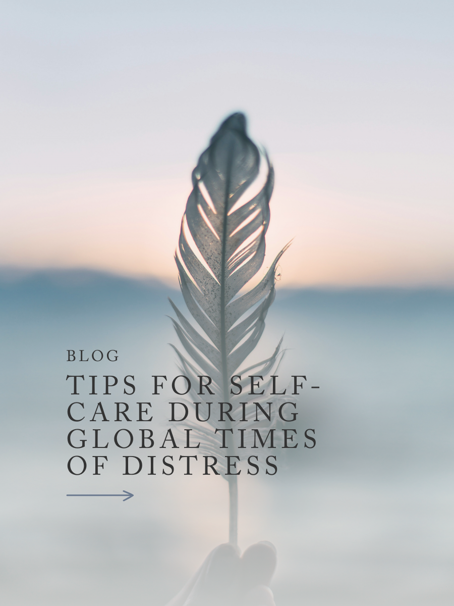 Tips for Self-Care During Global Times of Distress
