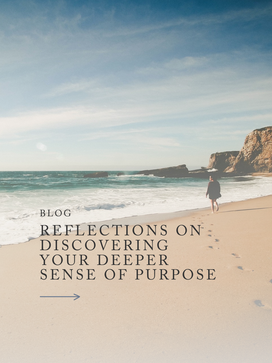 Reflections on Discovering your Deeper Sense of Purpose