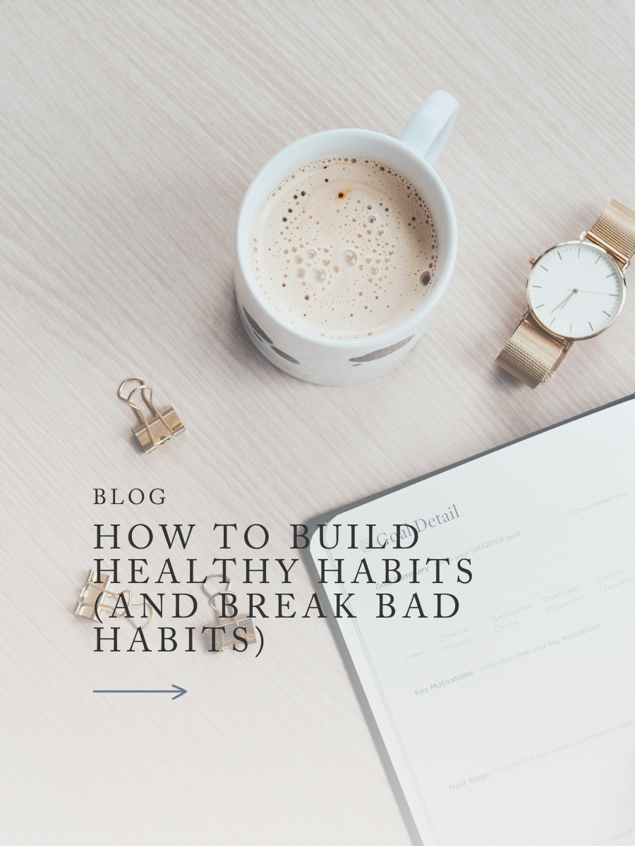 How to Build Healthy Habits (and Break Bad Habits)
