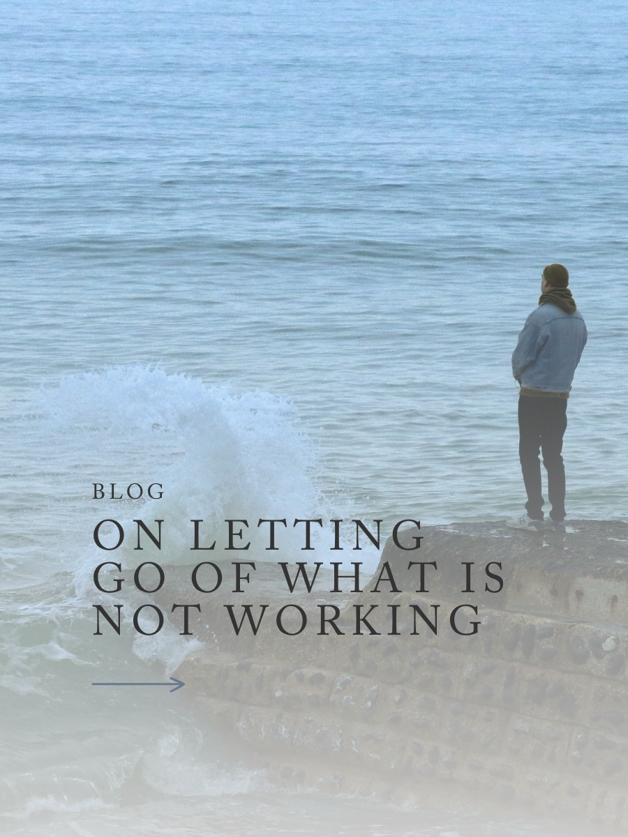On Letting Go of What is Not Working