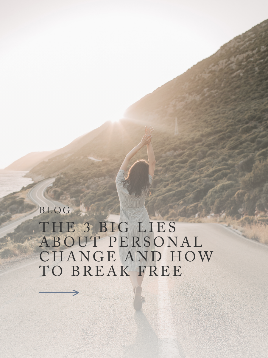 The 3 Big Lies about Personal Change and How to Break Free in 2020