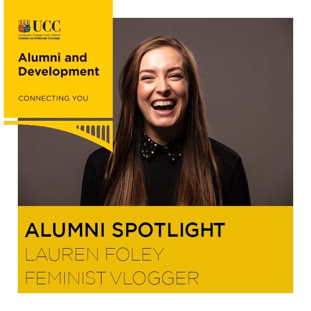 UCC Alumni and Development - Lauren Foley, Feminist Vlogger and Consultant