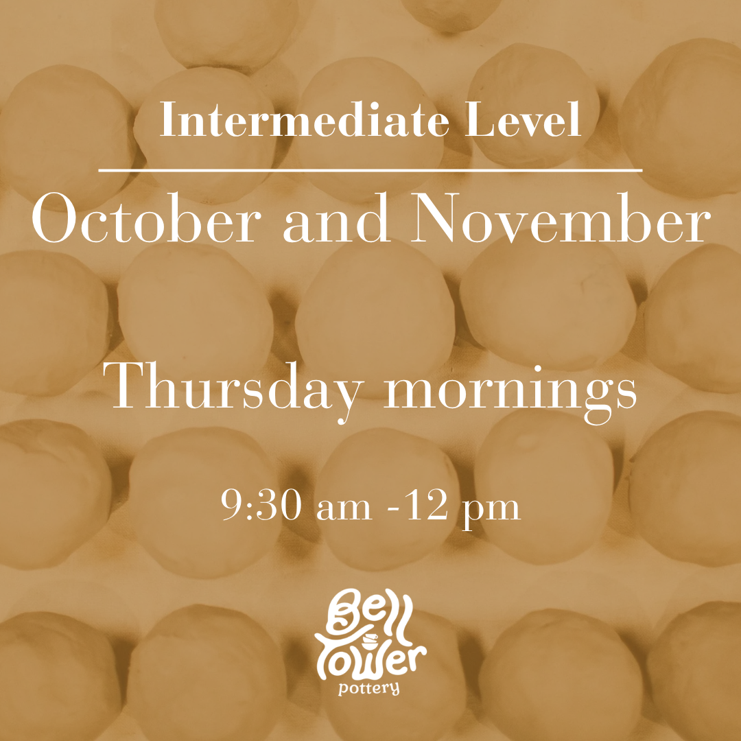 8 Week Intermediate Pottery Class - October & November - Thursdays 9:30am-12pm