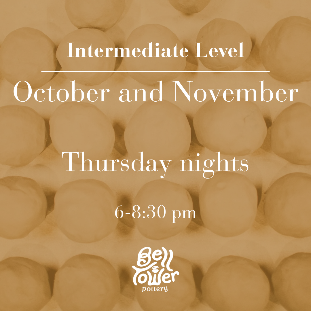 8 Week Intermediate Pottery Class - October & November - Thursdays 6-8:30pm