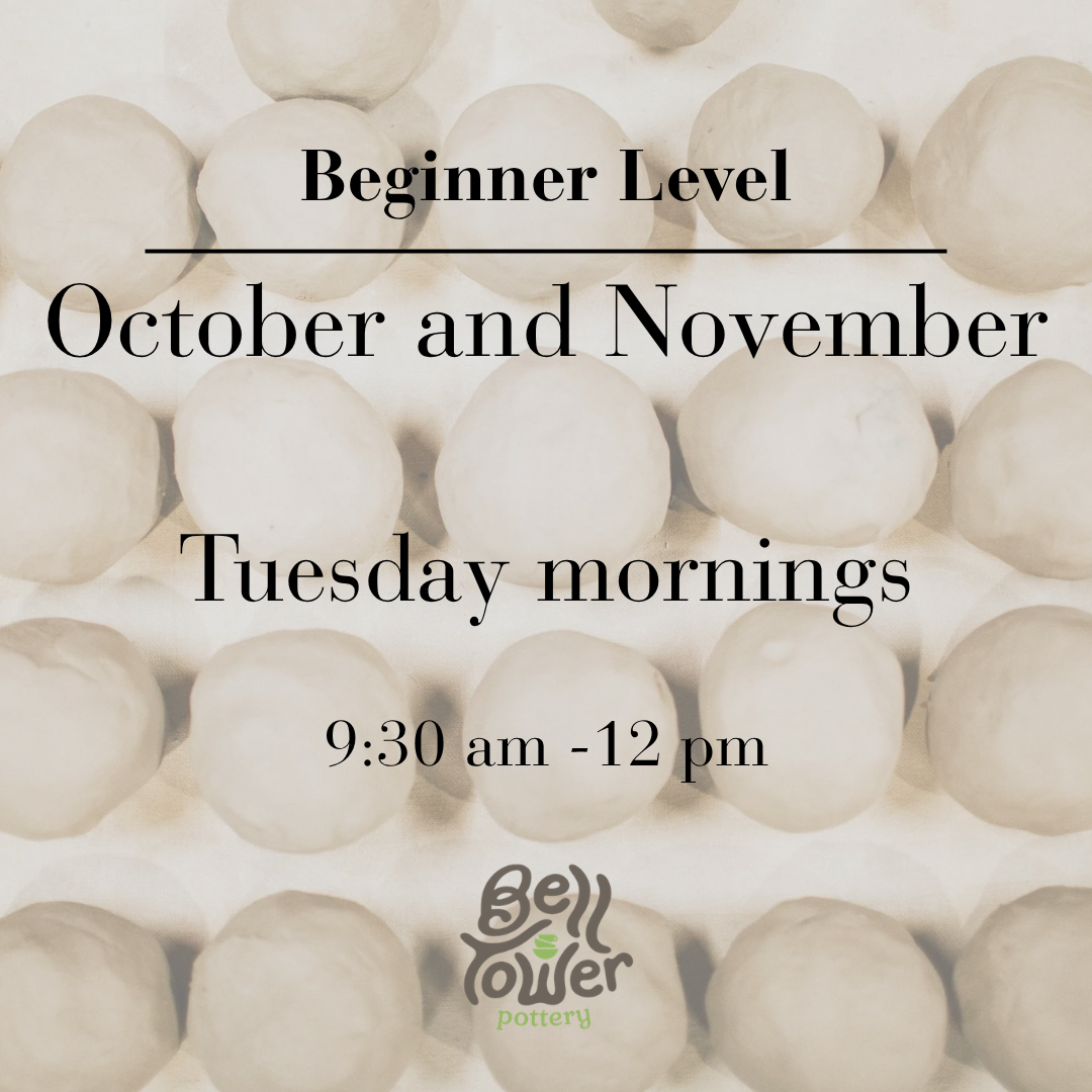 8 Week Beginner Pottery Class - October and November - Tuesday Mornings 9:30am-12:00pm