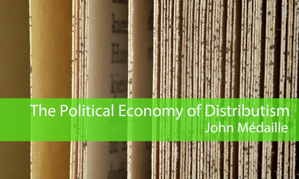 The Political Economy of Distributism