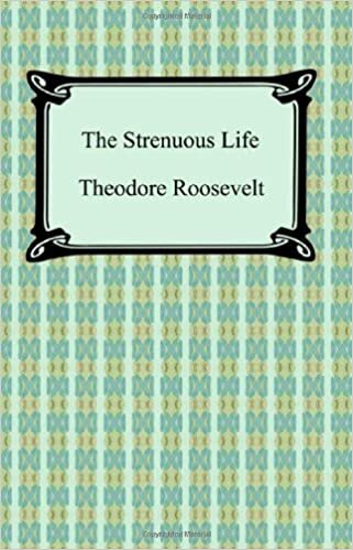 "The Strenuous Life" by Theodore Roosevelt