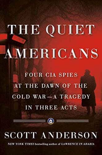 "The Quiet Americans" by Scott Anderson