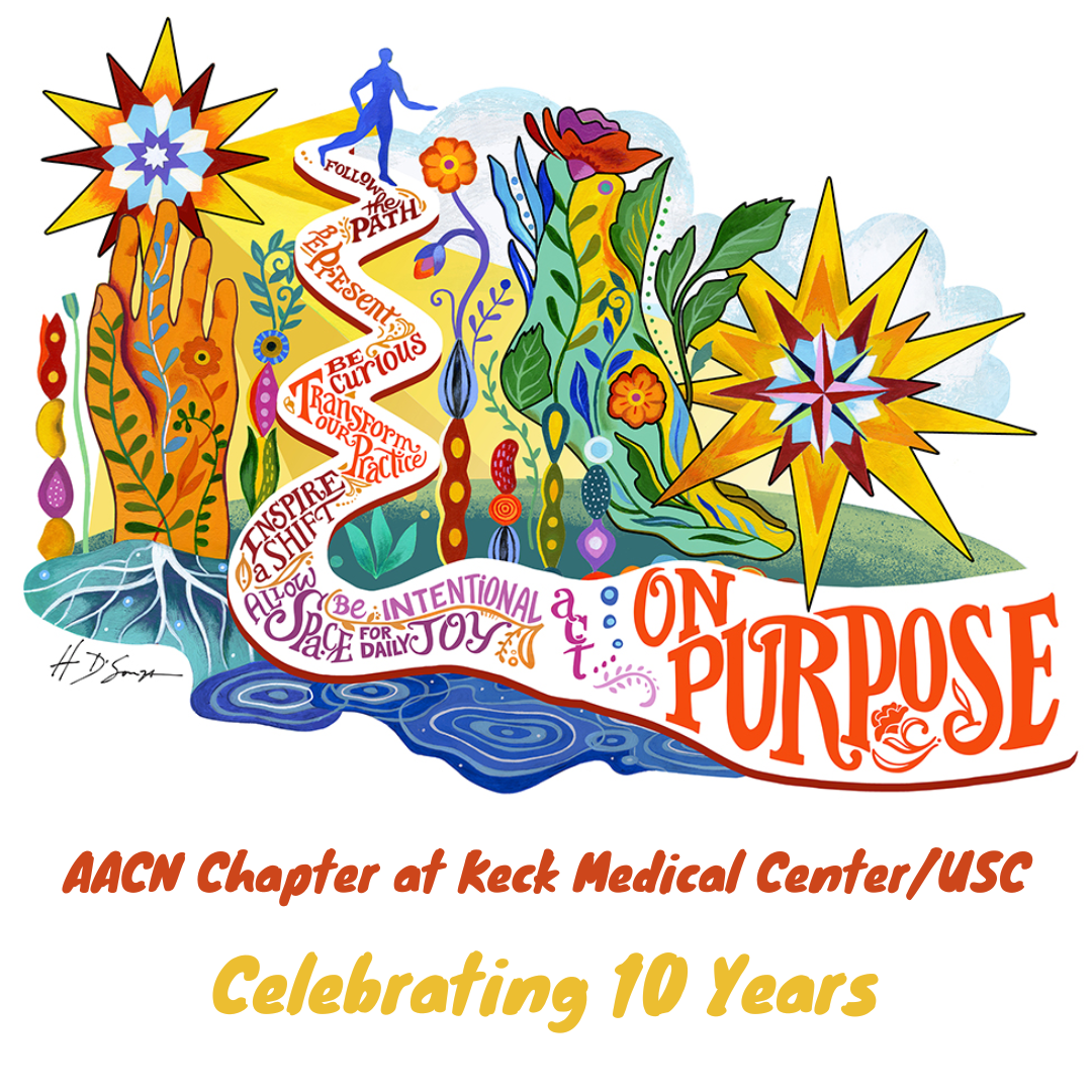 A colorful illustration featuring flowers, stars, and a water stream with inspirational and motivational messages. Includes text celebrating the 10-year anniversary of the AACN Chapter at Keck Medical Center/USC.