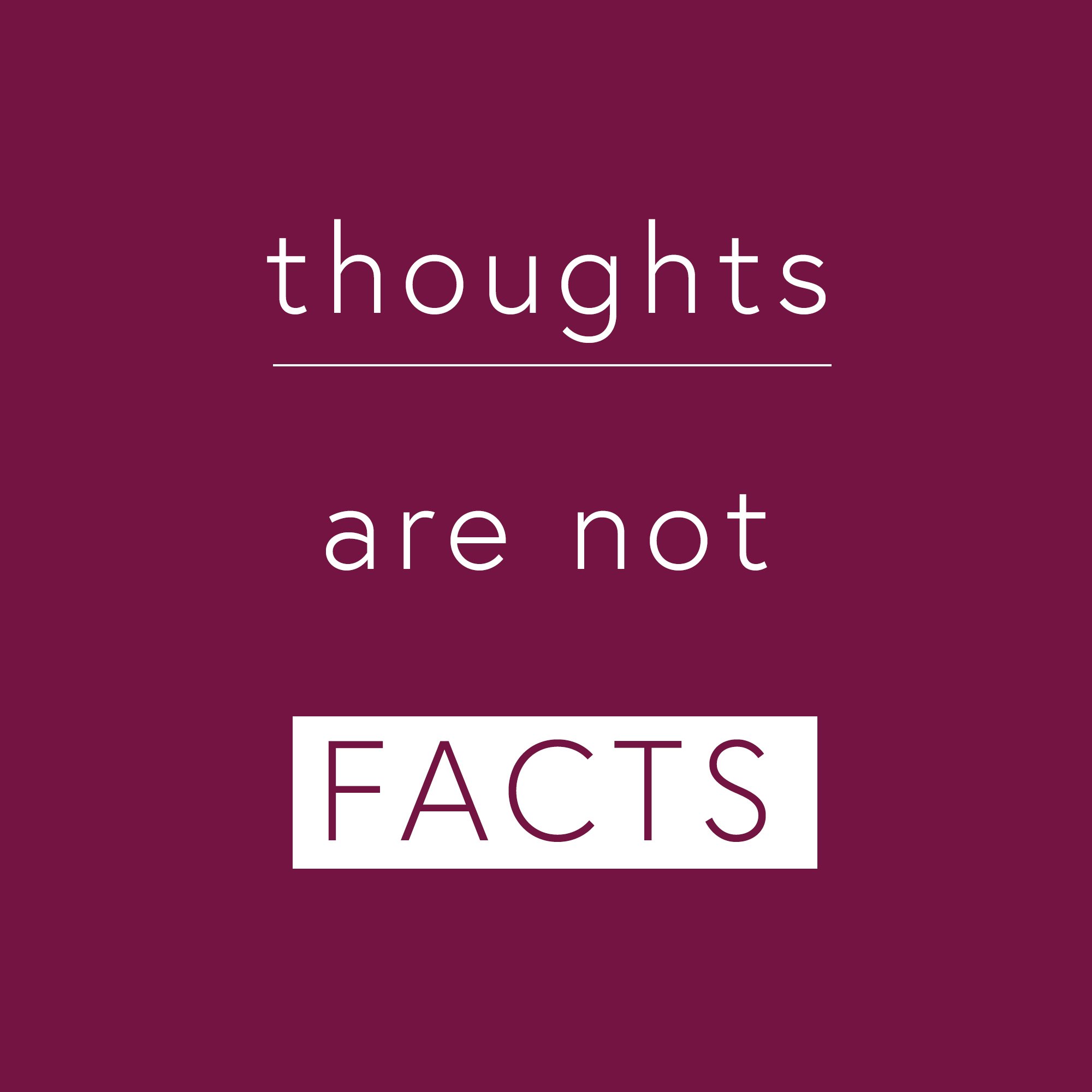 Isn't this a reminder we can all use? Just because you have a thought doesn't necessarily mean it's true. Do you ever find yourself in a pattern of negative thinking? Stop and ask yourselt it it's true. Don't let your thoughts steal your happiness. W