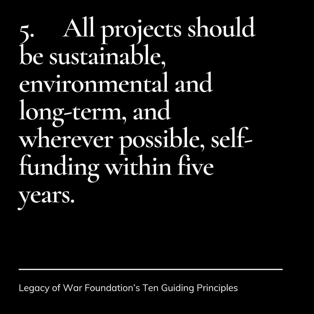  5. All projects should be sustainable, environmental, and long-term, and wherever possible, self-funding within five years. 
