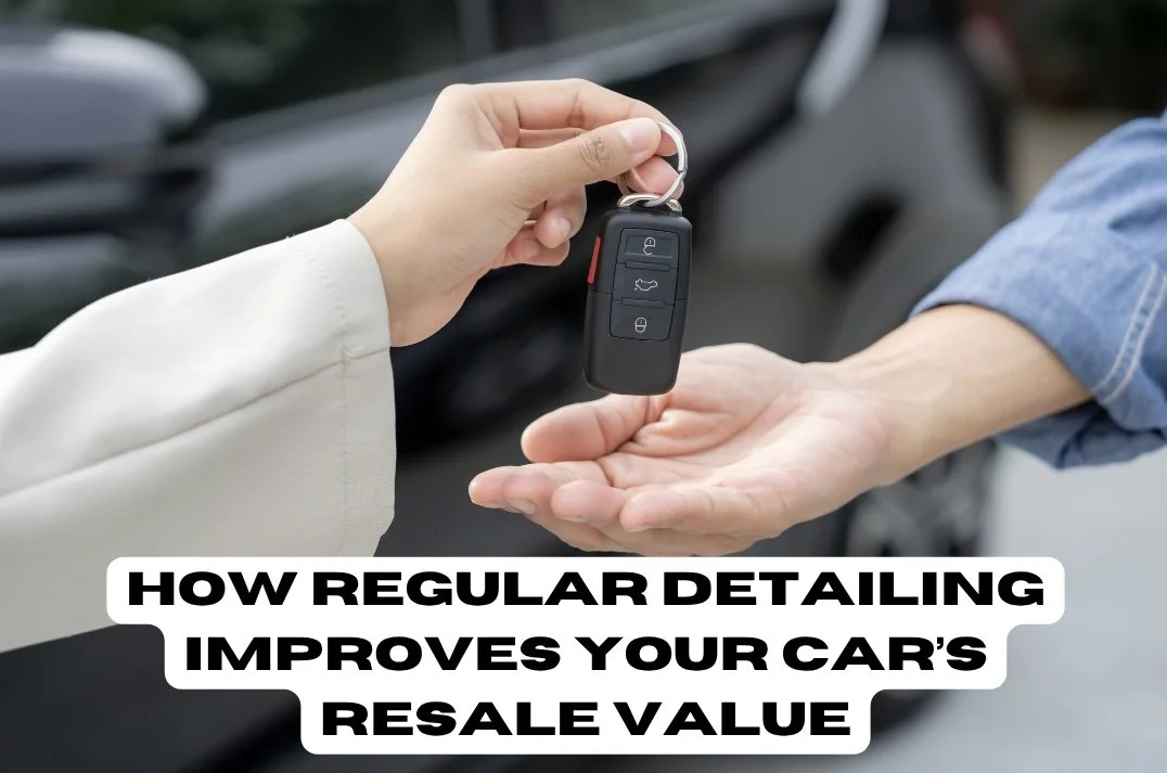 How Regular Car Detailing Can Increase Your Vehicle's Resale Value