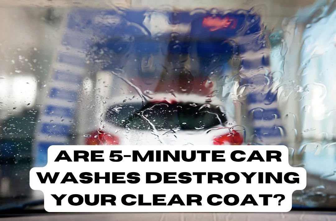 Are 5-Minute Car Washes Slowly Damaging Your Clear Coat? Here's Why Professional Detailing Is the Better Choice