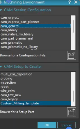 Configuring the NX Machining Environment by selecting 'cam_general' and the 'Custom_Milling_Template' for a new manufacturing session.