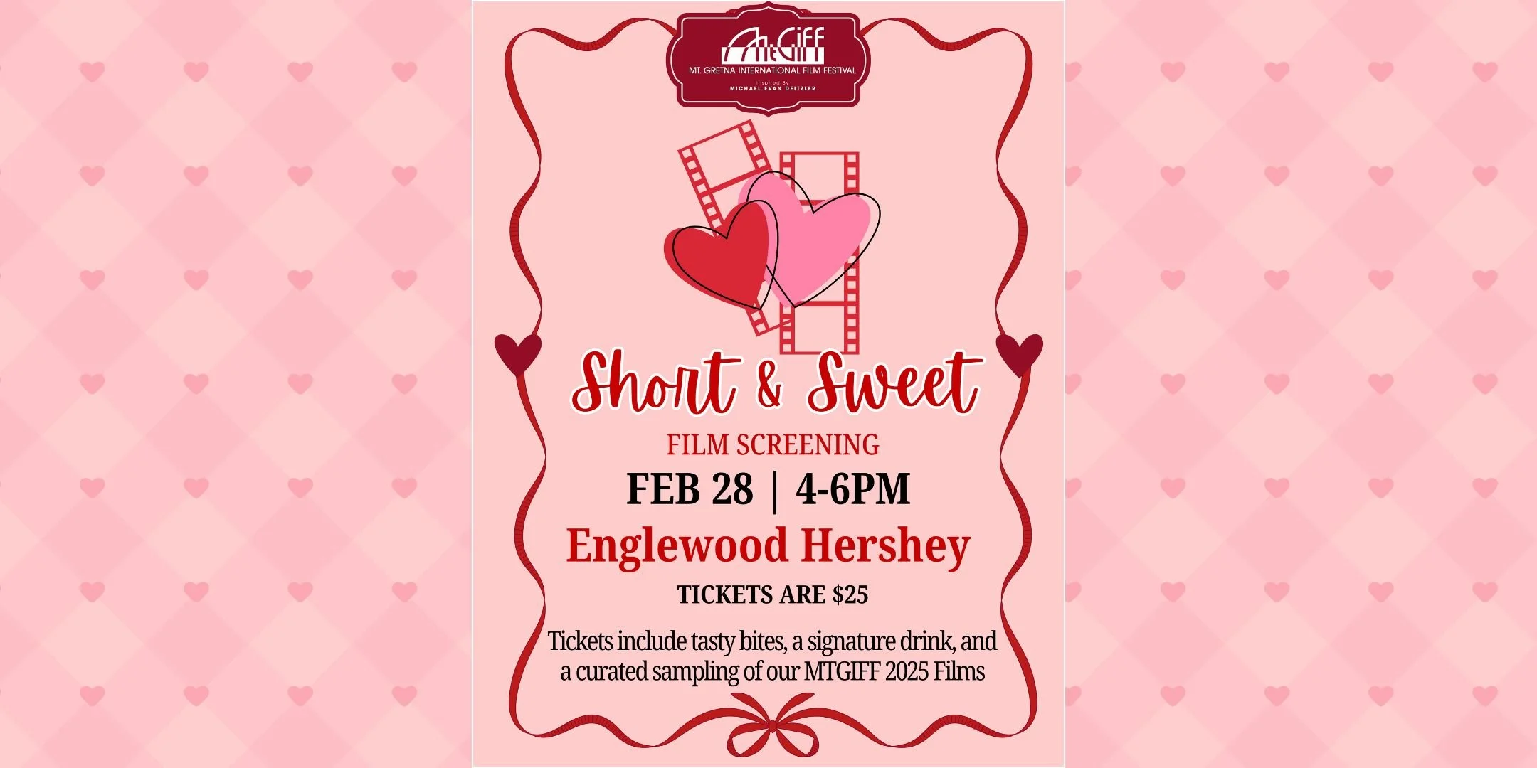 Pink background with small heart patterns and a central poster for a film screening event titled "Short & Sweet". The poster features illustrations of two hearts and film strips at the top, with details about the event including date, time, location, ticket price, and what the ticket includes. The event is scheduled for February 28th from 4 to 6 PM at Englewood Hershey, with tickets costing $25.
