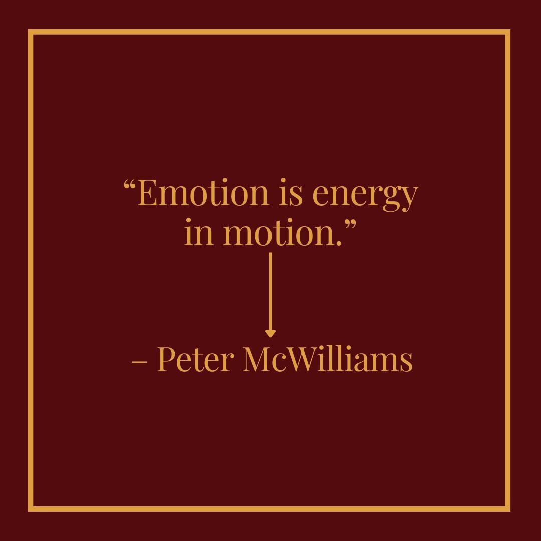 The Latin derivative for the word emotion &quot;emotere&quot; literally means energy in motion. What we think as emotion, that sinking feeling in our gut when we hear bad news, the tightening of our chest when we feel anxious, is really the experienc