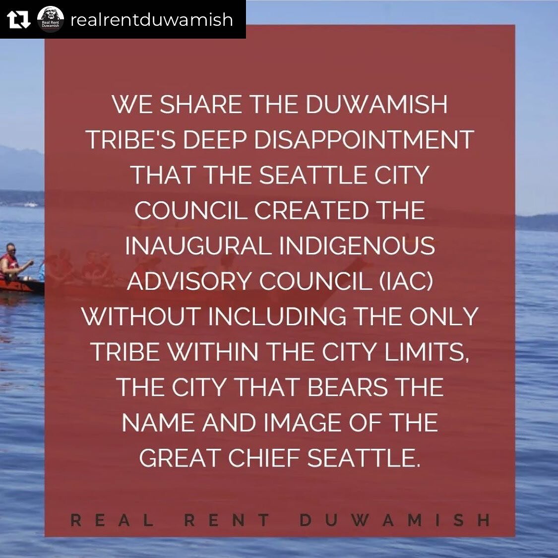 Repost from @realrentduwamish
&bull;
We share the @duwamishtribe deep disappointment that the Seattle City Council created the inaugural Indigenous Advisory Council (IAC) without including the only tribe within the city limits, a city that bears the 