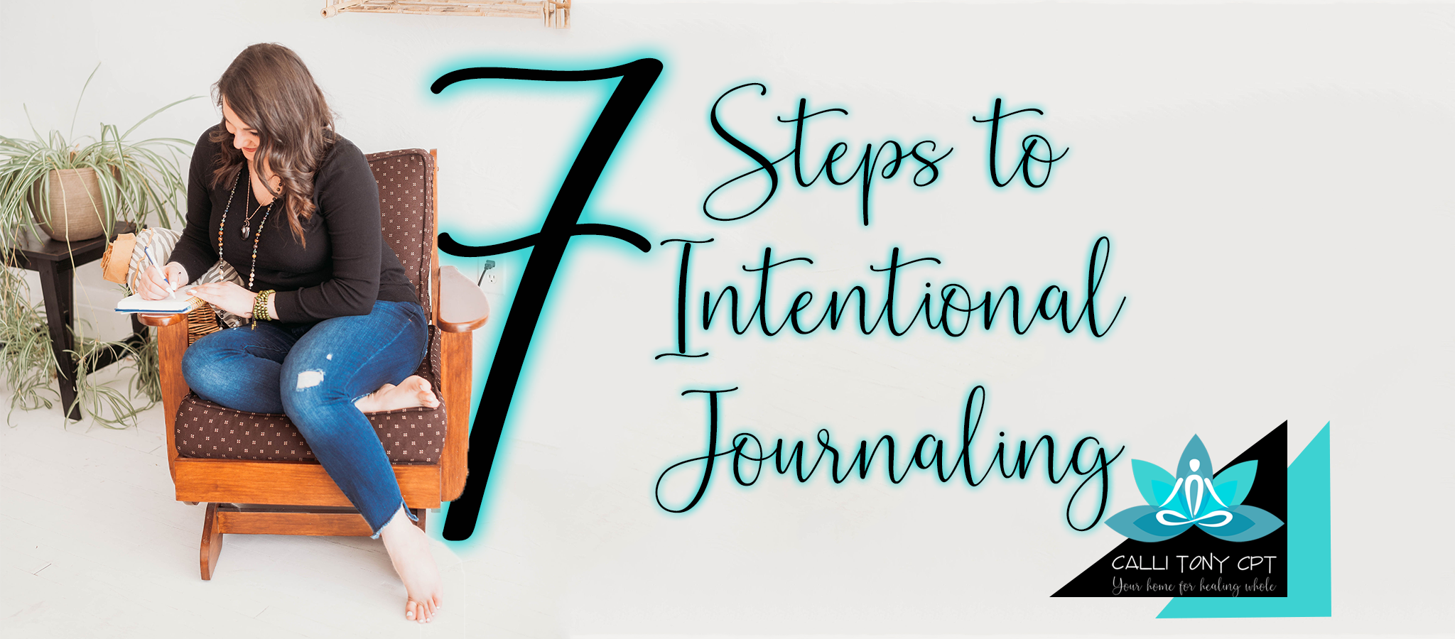 7 Steps to Intentional Journaling — Calli Tony
