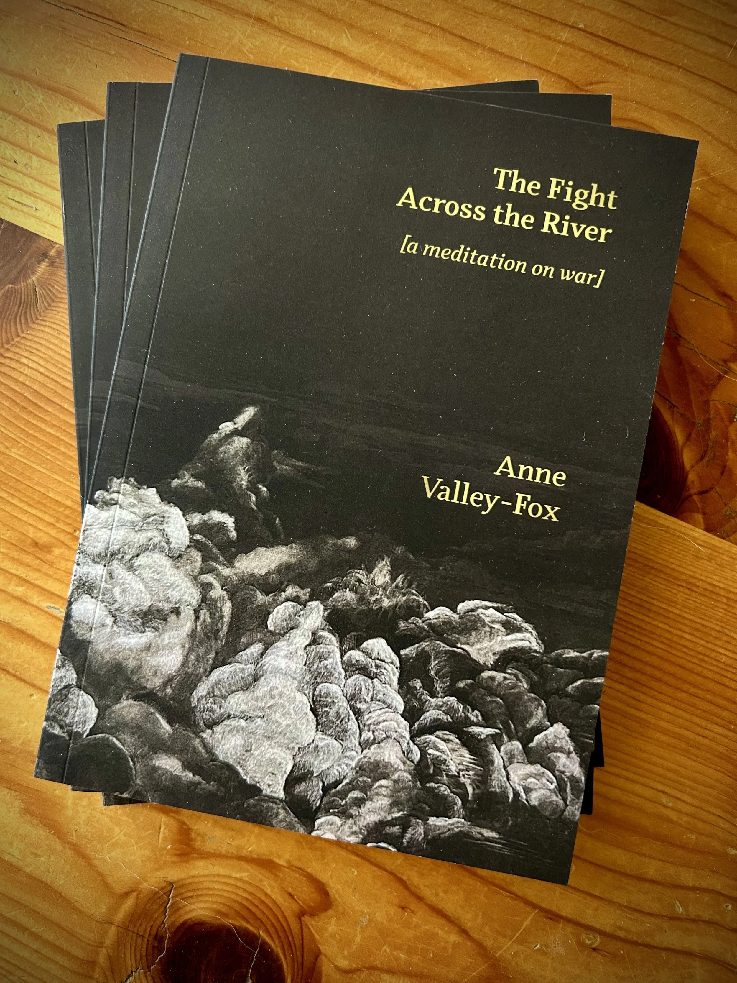 The Fight Across the River [a meditation on war] - poetry by Anne Valley-Fox