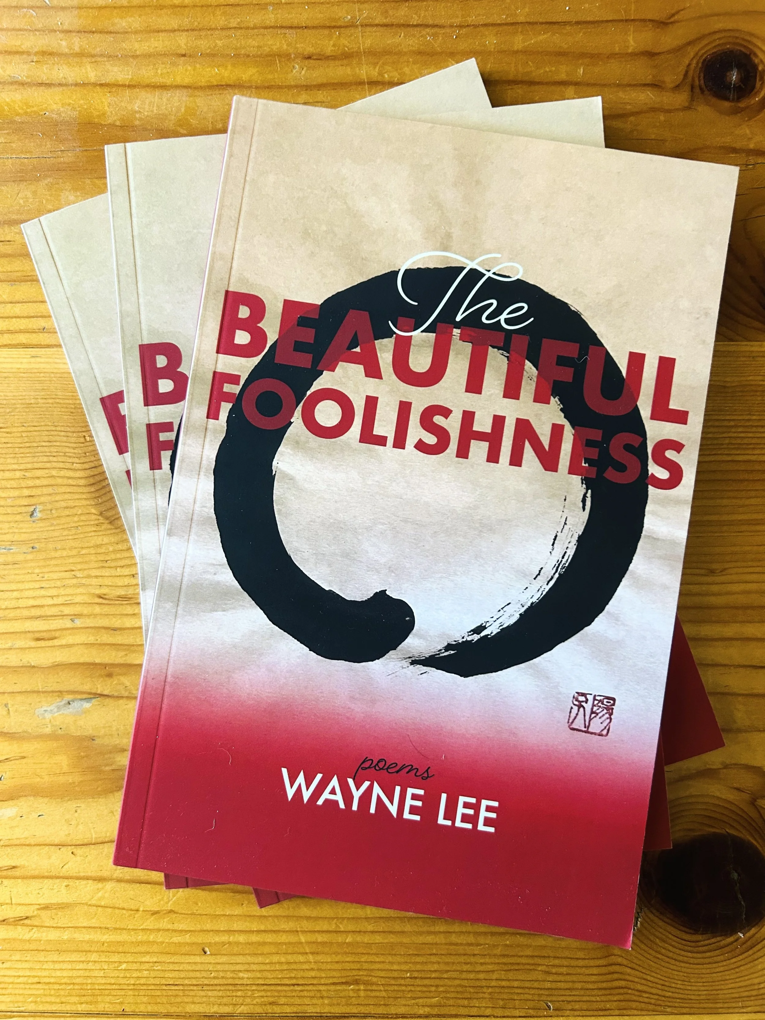 The Beautiful Foolishness - poems by Wayne Lee