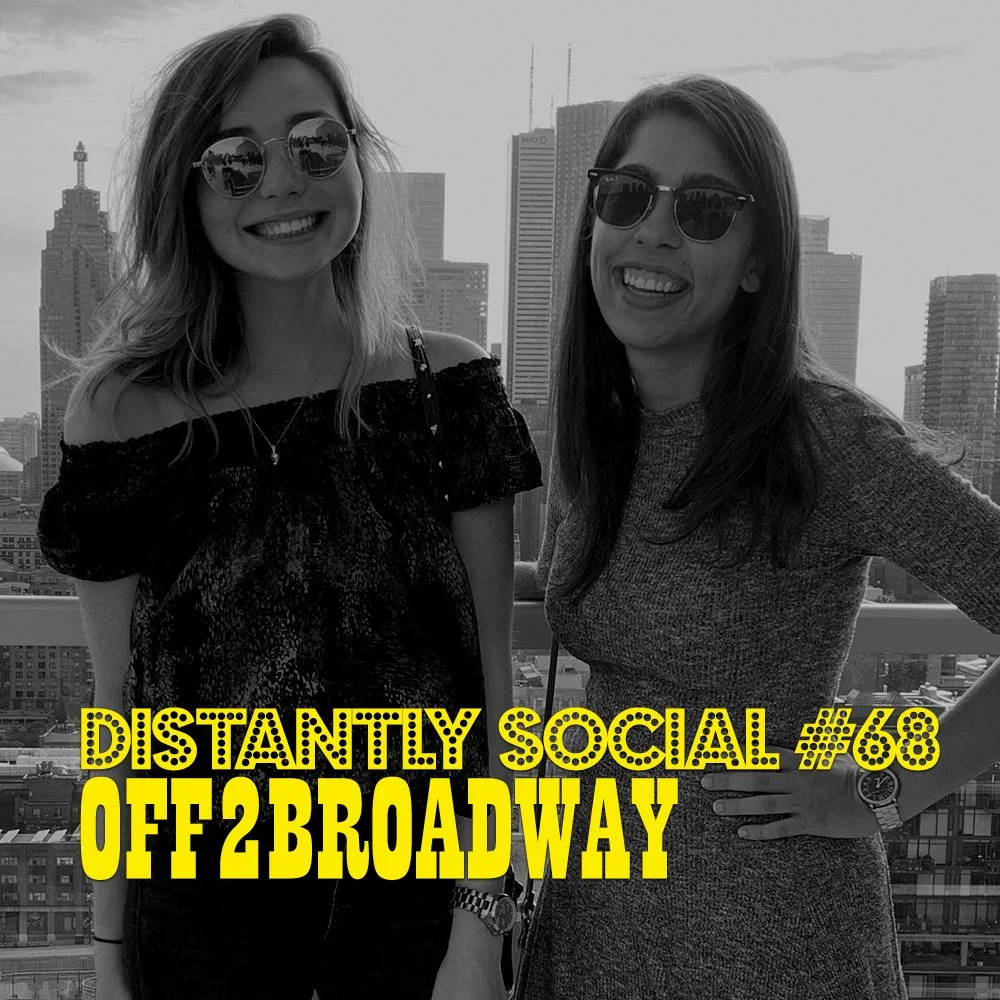 Distantly Social #68: Off 2 Broadway