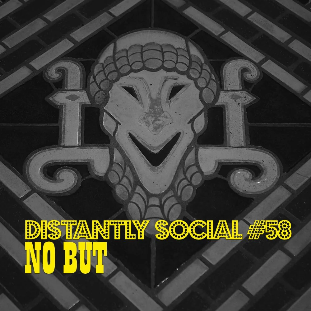 Distantly Social #58: No But