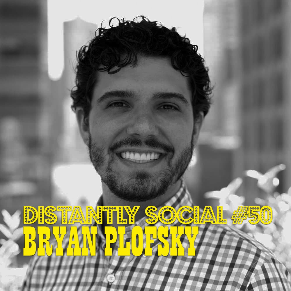 Distantly Social #50: Bryan Plofsky
