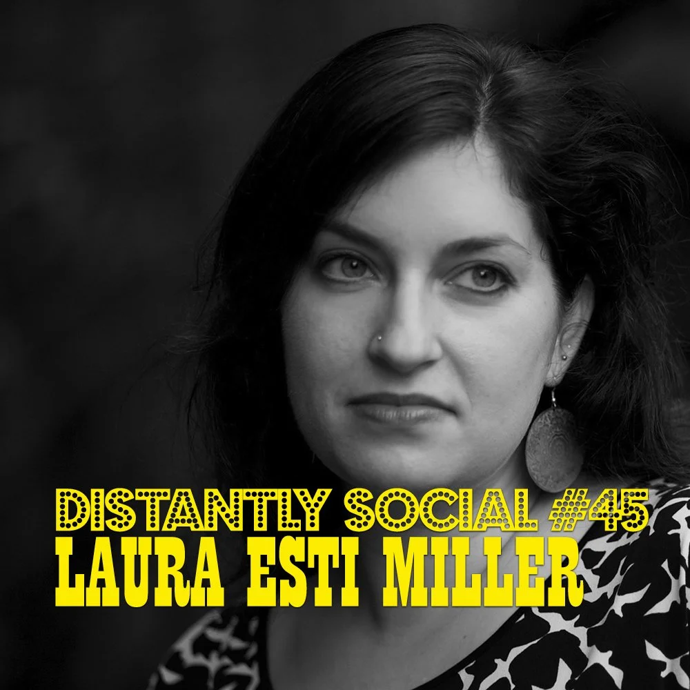 Distantly Social #45: Laura Esti Miller