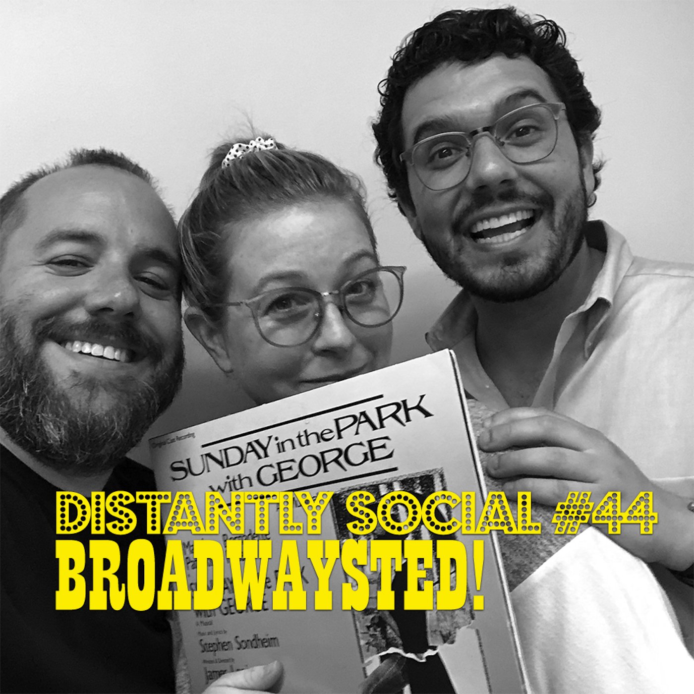 Distantly Social #44: Broadwaysted!