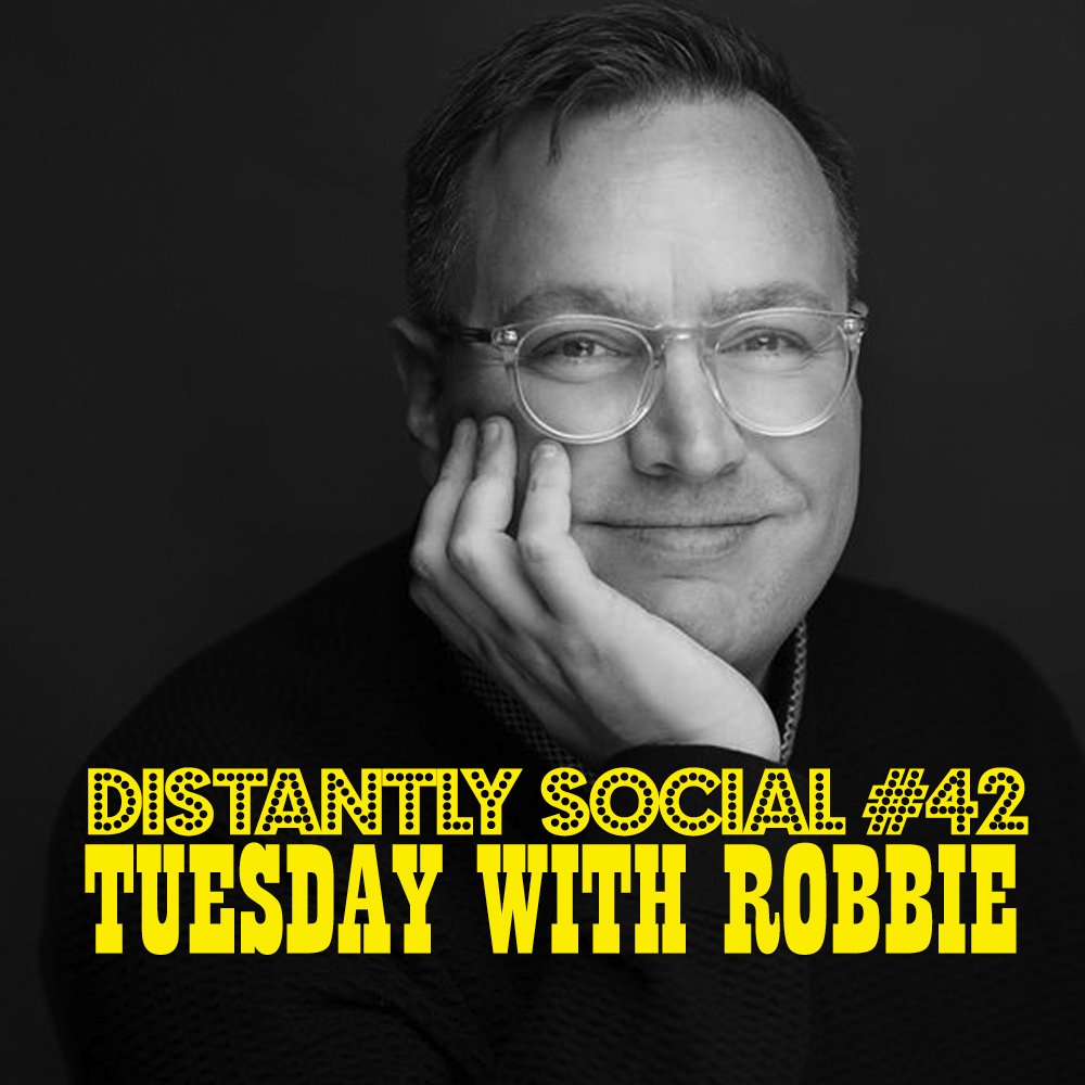 Distantly Social #42: Tuesday with Robbie