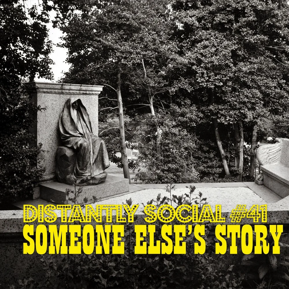 Distantly Social #41: Someone Else's Story