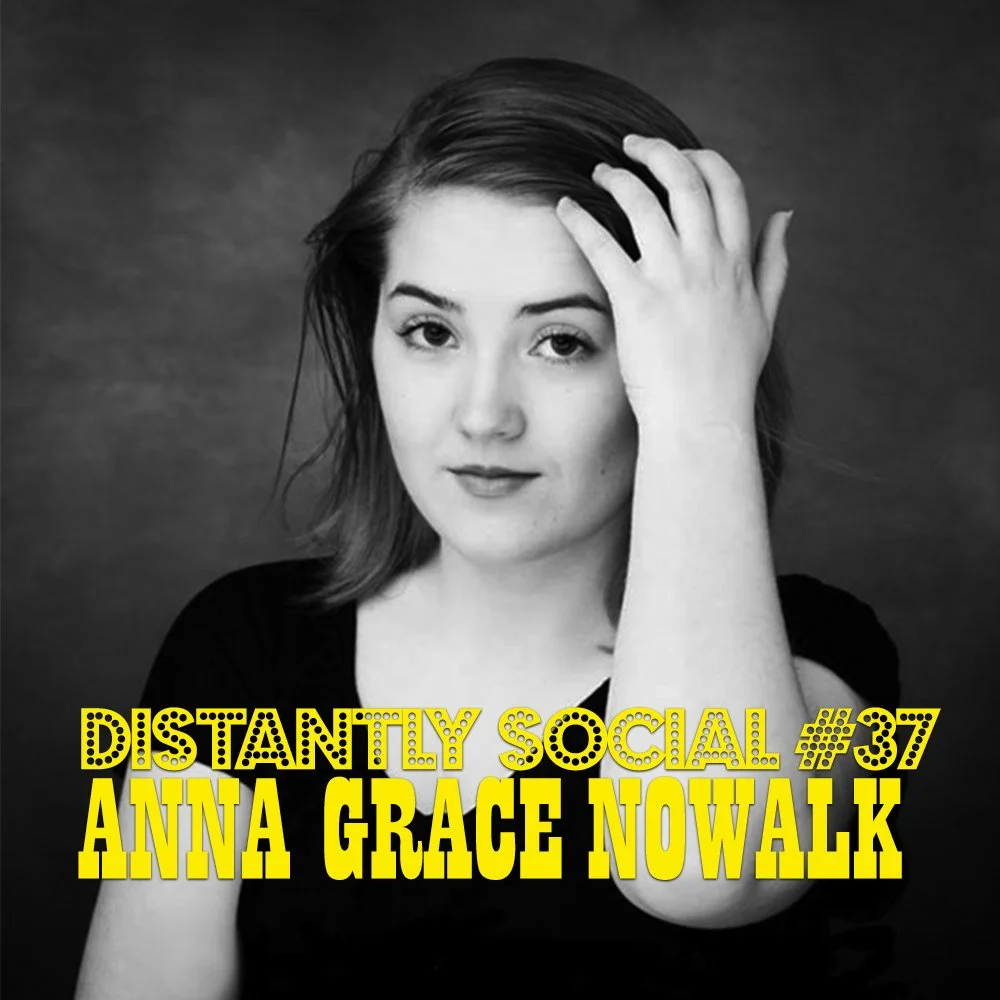 Distantly Social #37: Anna Grace Nowalk