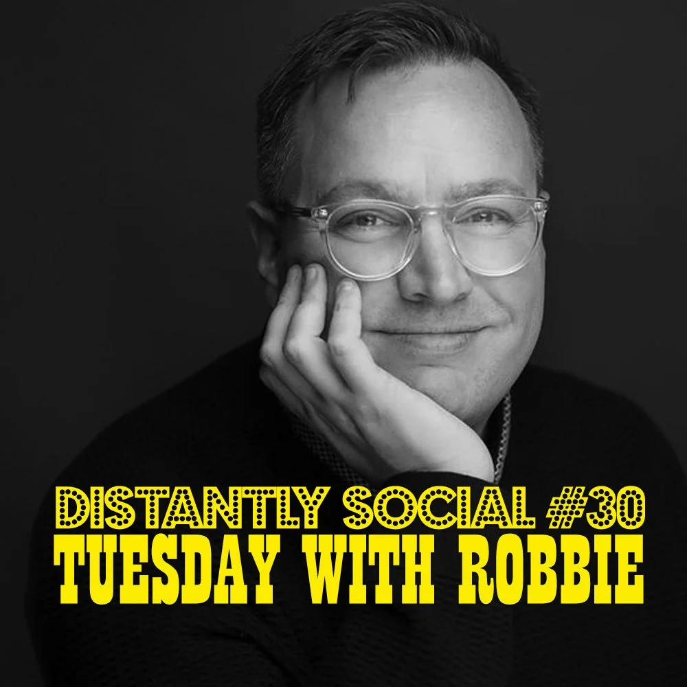 Distantly Social #30: Tuesday with Robbie