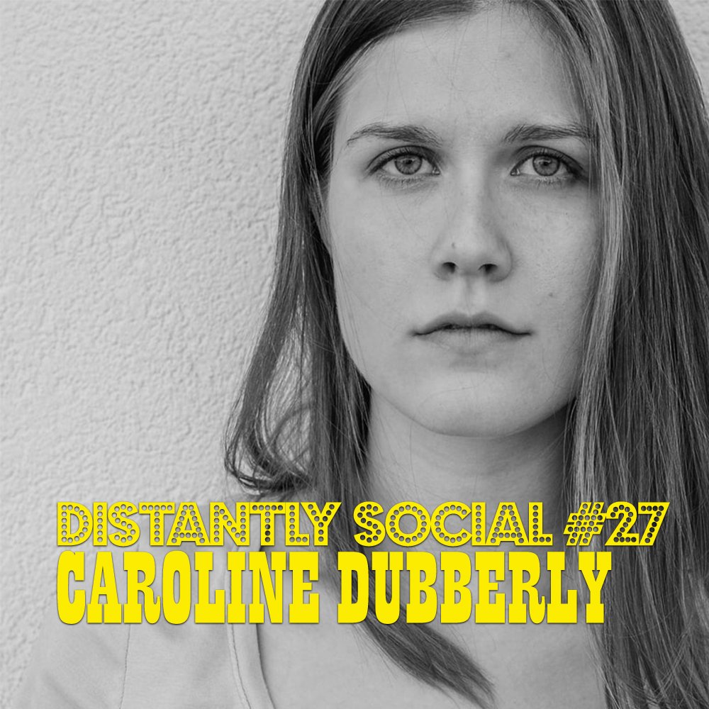 Distantly Social #27: Caroline Dubberly