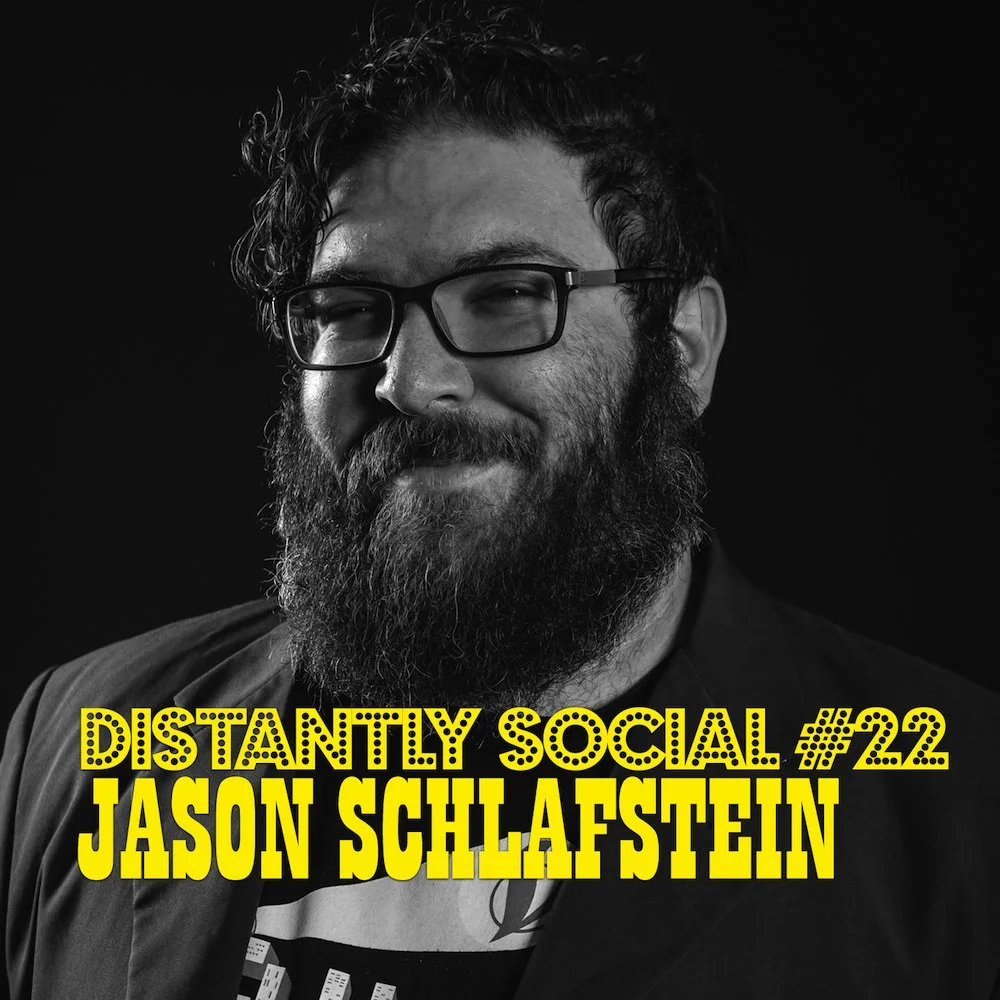 Distantly Social #22: Jason Schlafstein