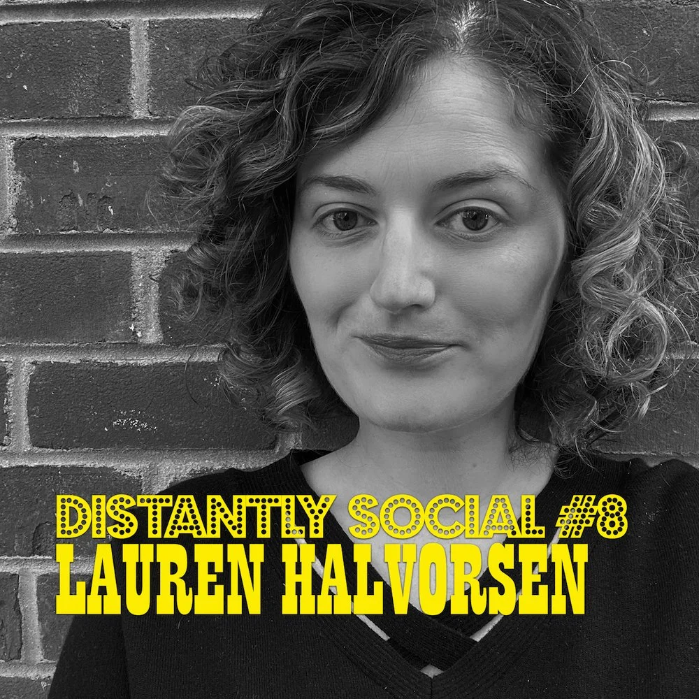 Distantly Social #8: Lauren Halvorsen