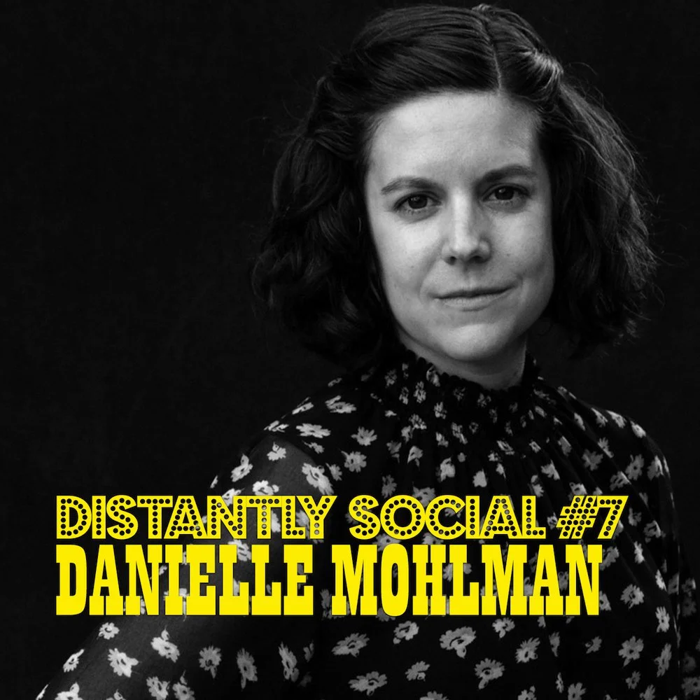 Distantly Social #7: Danielle Mohlman
