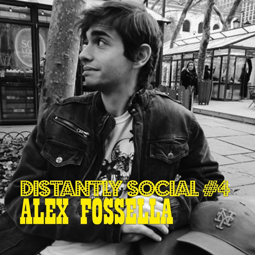 Distantly Social #4: Alex Fosella