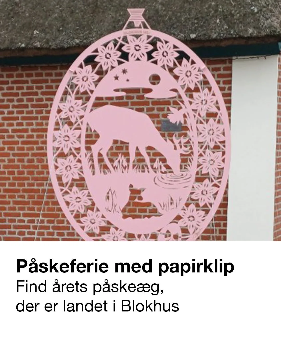 P&aring;skeferie p&aring; Museum for Papirkunst
 
&Aring;rets p&aring;ske&aelig;g er landet i Blokhus, og det betyder, at p&aring;skedagene er lige om hj&oslash;rnet. Det unikke &aelig;g, som er skabt efter id&eacute; og papirklip af psaligraf, Bit V