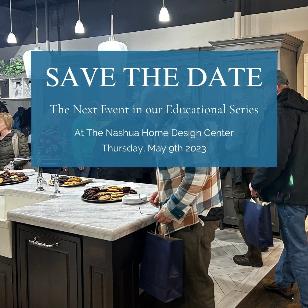 The Nashua Home Design Center is hosting its next Educational Series and Open House on Thursday, May 9th! Stay on the lookout for topic announcements next week. We hope to see you there! To learn more, visit www.nashuahomedesigncenter.com/openhouse

